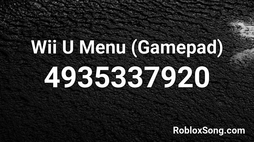 Wii U Menu Gamepad Roblox Id Roblox Music Codes - how to get roblox on wii u