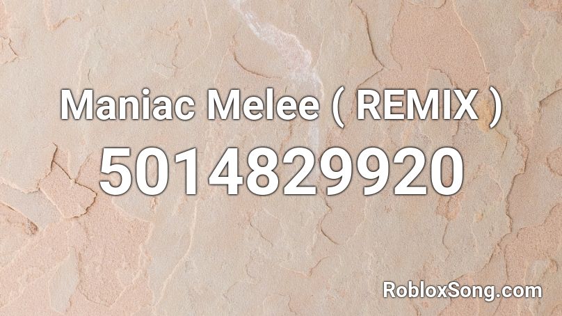 Maniac Melee ( REMIX ) Roblox ID