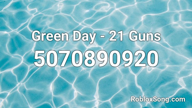 Green Day - 21 Guns Roblox ID