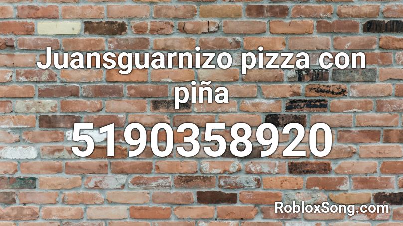 Juansguarnizo pizza con piña  Roblox ID