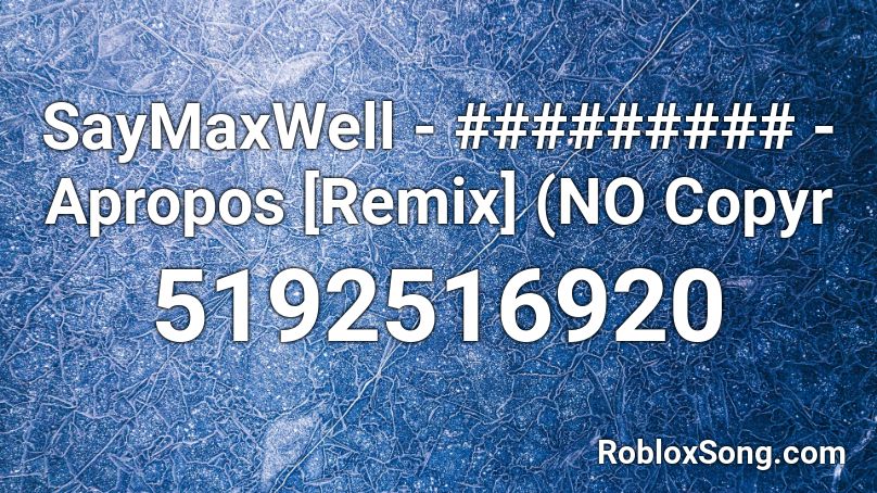 SayMaxWell - ######### - Apropos [Remix] (NO Copyr Roblox ID