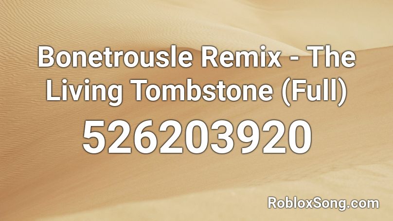 Bonetrousle Remix - The Living Tombstone (Full) Roblox ID