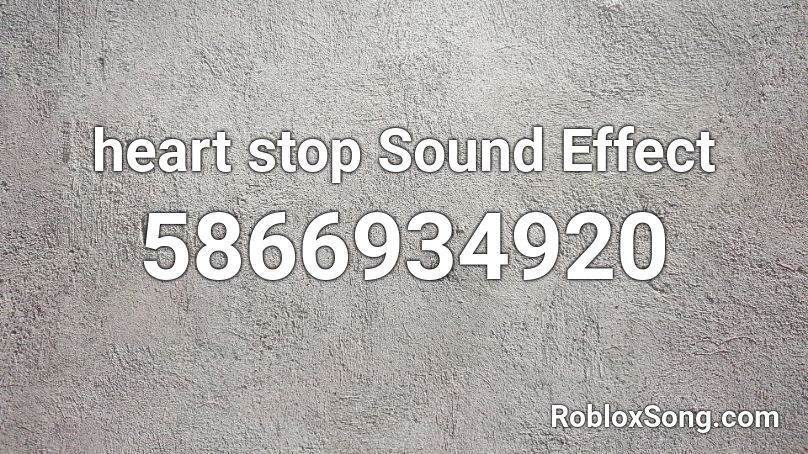 heart stop Sound Effect Roblox ID