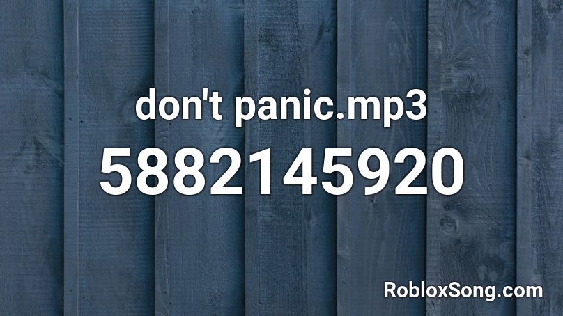 don't panic.mp3 Roblox ID