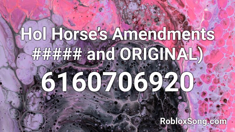 Hol Horse’s Amendments ##### and ORIGINAL) Roblox ID