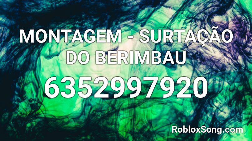 MONTAGEM - SURTAÇÃO DO BERIMBAU Roblox ID