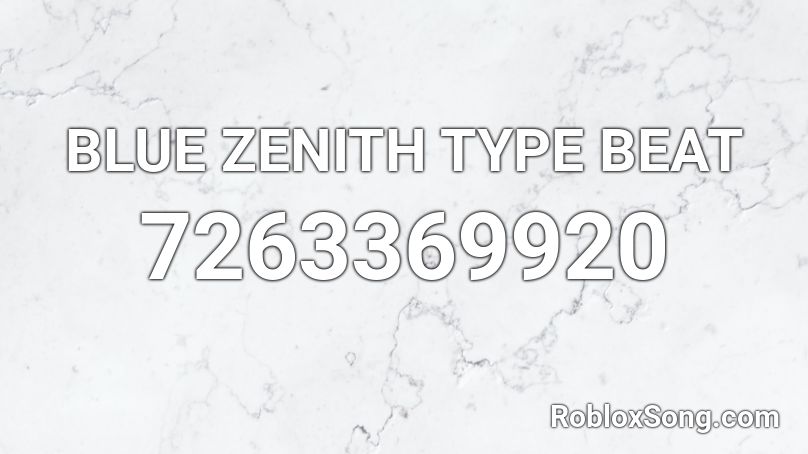 BLUE ZENITH TYPE BEAT Roblox ID