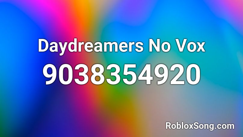 Daydreamers No Vox Roblox ID