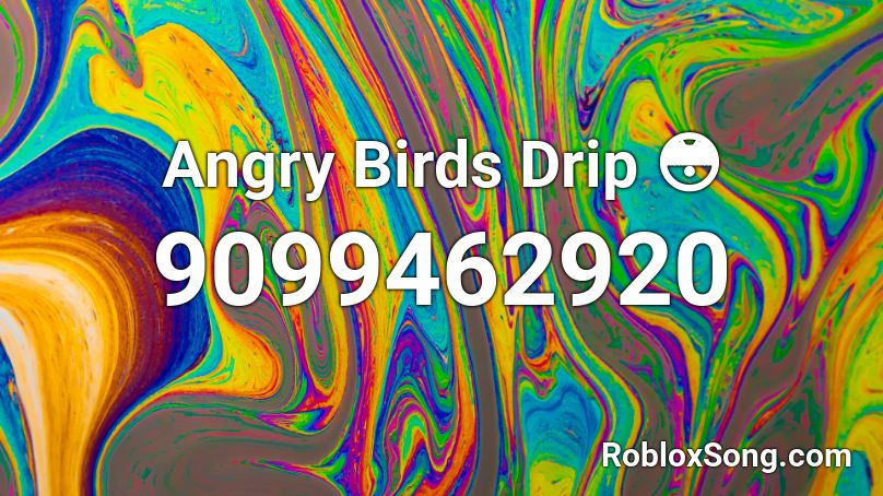 Angry Birds Drip 😳 Roblox ID