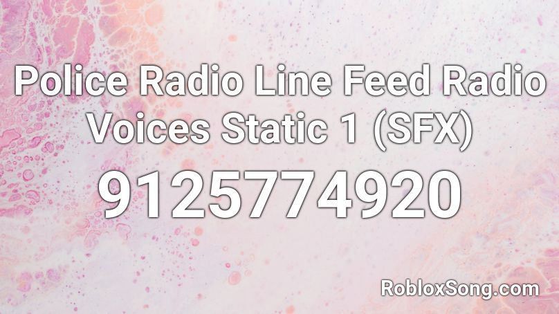 Police Radio Line Feed Radio Voices Static 1 (SFX) Roblox ID