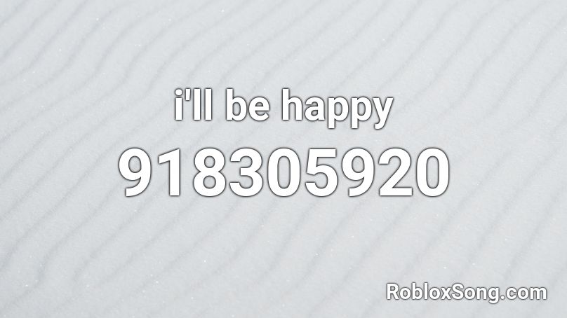 I Ll Be Happy Roblox Id Roblox Music Codes - roblox song code for happier ed sheeran