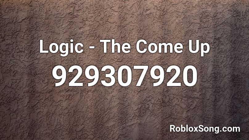 Logic - The Come Up  Roblox ID