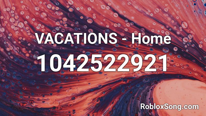 VACATIONS - Home Roblox ID