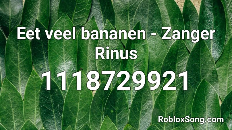 Eet veel bananen - Zanger Rinus Roblox ID