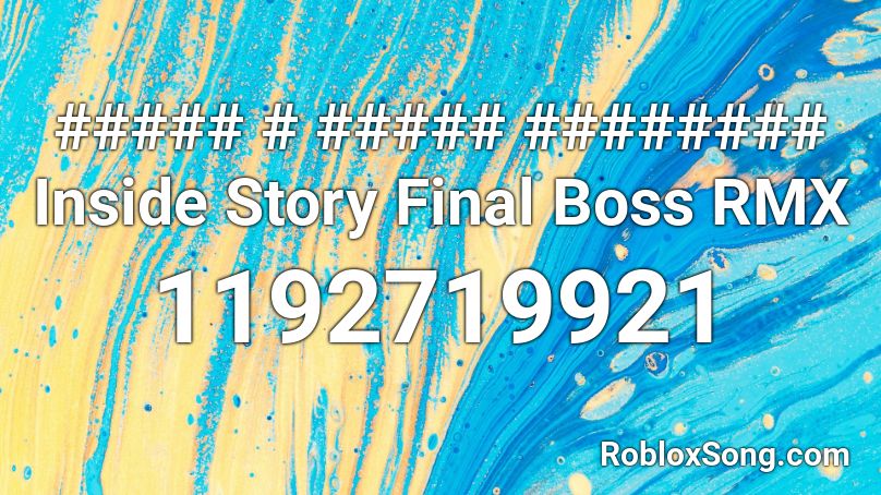 ##### # ##### ######## Inside Story Final Boss RMX Roblox ID
