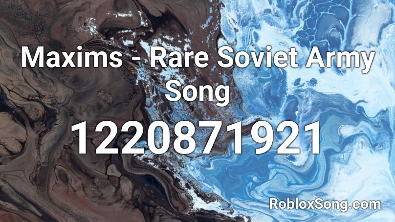 Maxims - Rare Soviet Army Song Roblox ID