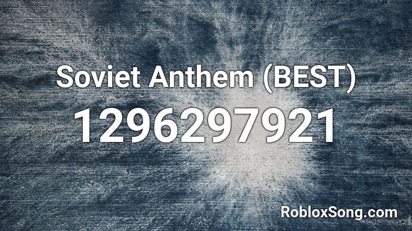 Soviet Anthem (BEST) Roblox ID