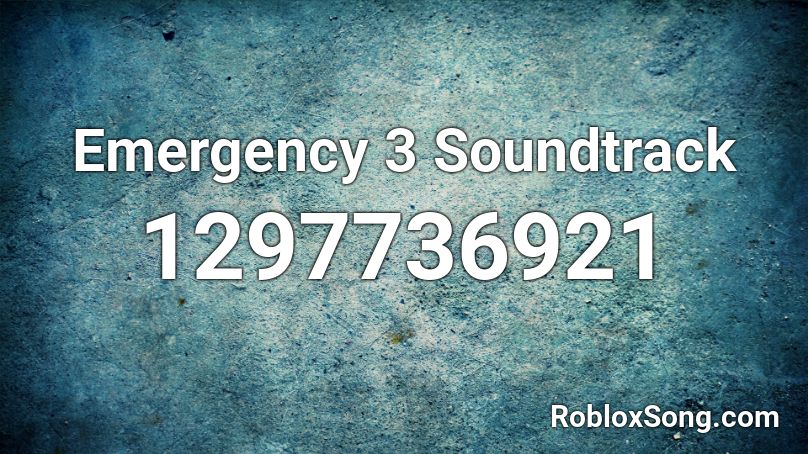 Emergency 3 Soundtrack  Roblox ID