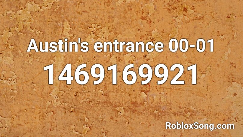 Austin's entrance 00-01 Roblox ID