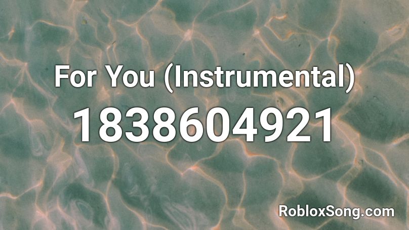 For You (Instrumental) Roblox ID