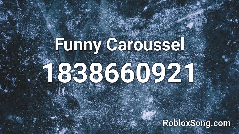 Funny Caroussel Roblox ID