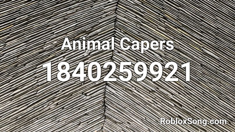 Animal Capers Roblox ID