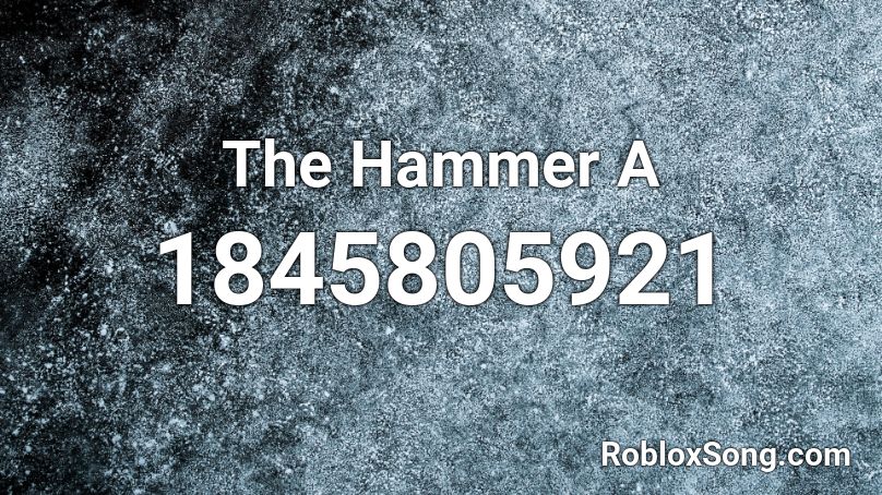 The Hammer A Roblox ID