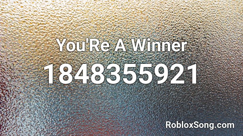 You'Re A Winner Roblox ID