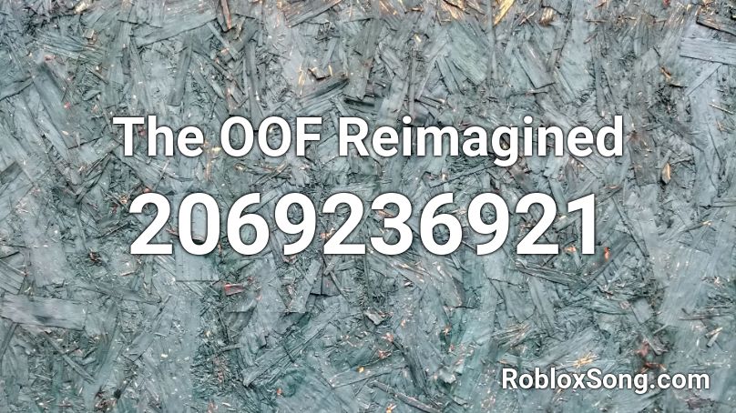 The OOF Reimagined Roblox ID
