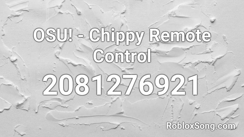 OSU! - Chippy Remote Control Roblox ID