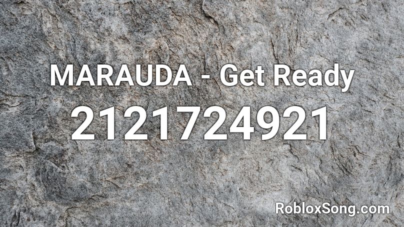 MARAUDA - Get Ready Roblox ID