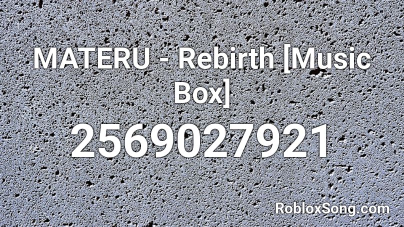 MATERU - Rebirth [Music Box] Roblox ID