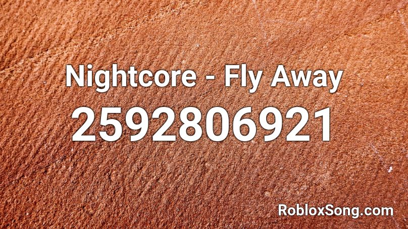 Nightcore - Fly Away Roblox ID