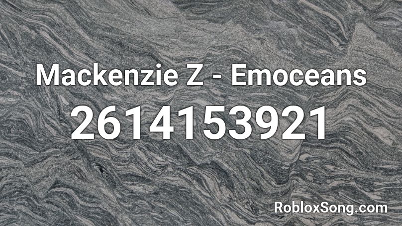Mackenzie Z - Emoceans Roblox ID