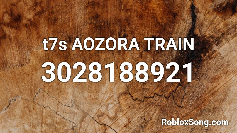 t7s AOZORA TRAIN Roblox ID
