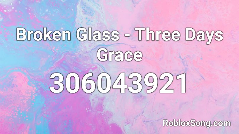 Broken Glass - Three Days Grace Roblox ID
