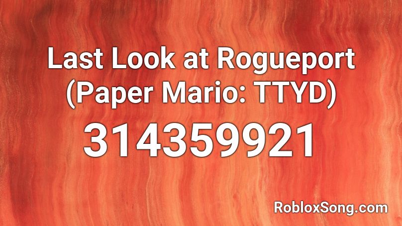 Last Look at Rogueport (Paper Mario: TTYD) Roblox ID