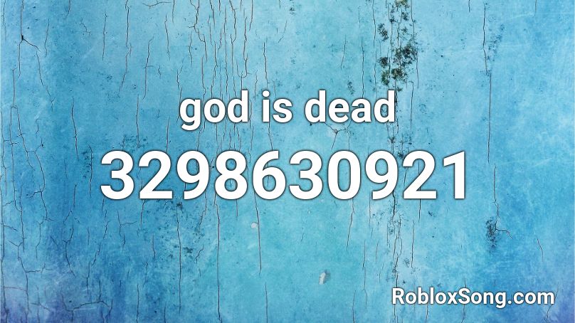 god is dead Roblox ID