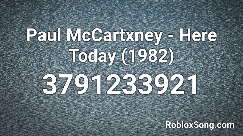 Paul McCartxney - Here Today (1982) Roblox ID