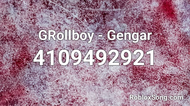 GRollboy - Gengar Roblox ID