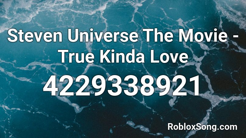 Steven Universe The Movie True Kinda Love Roblox Id Roblox Music Codes - true kinda love roblox id