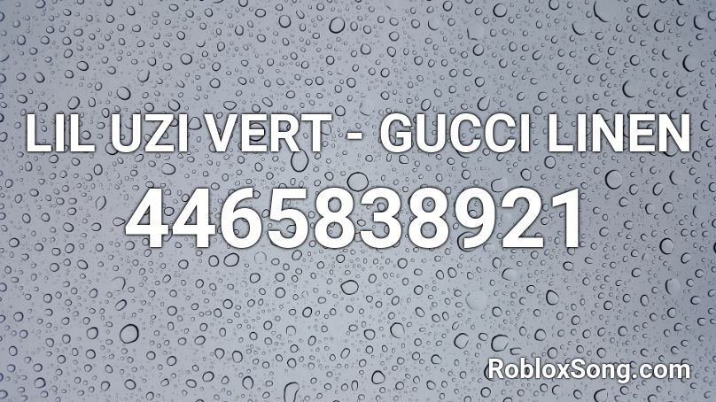 LIL UZI VERT - GUCCI LINEN Roblox ID