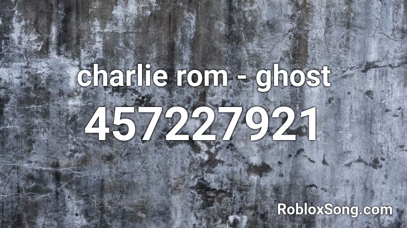 charlie rom - ghost  Roblox ID