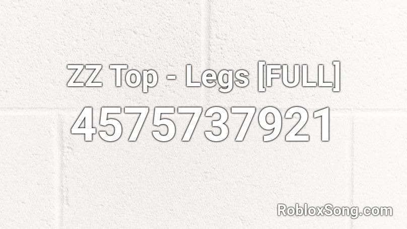 ZZ Top - Legs [FULL] Roblox ID