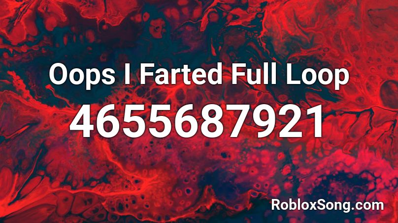 Oops I Farted Full Loop Roblox Id Roblox Music Codes - oops i farted roblox song code