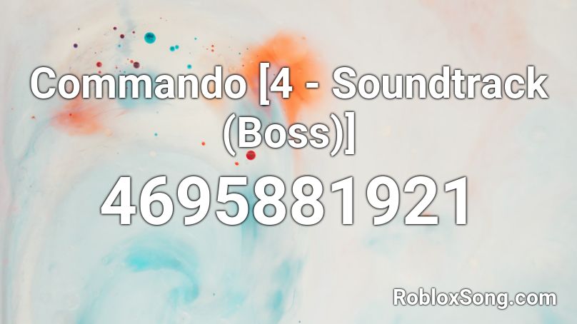 Commando [4 - Soundtrack (Boss)] Roblox ID