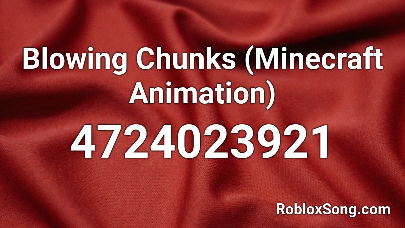 Blowing Chunks (Minecraft Animation) Roblox ID