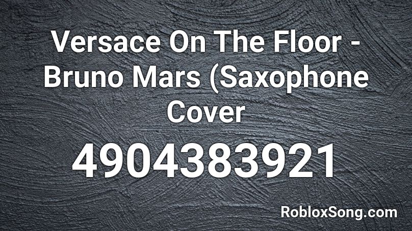 Versace On The Floor - Bruno Mars (Saxophone Cover Roblox ID