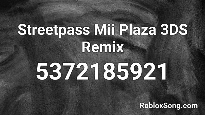 Streetpass Mii Plaza 3DS Remix Roblox ID