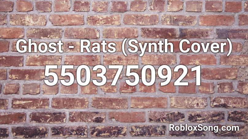 Ghost Rats Synth Cover Roblox Id Roblox Music Codes - rat song roblox id